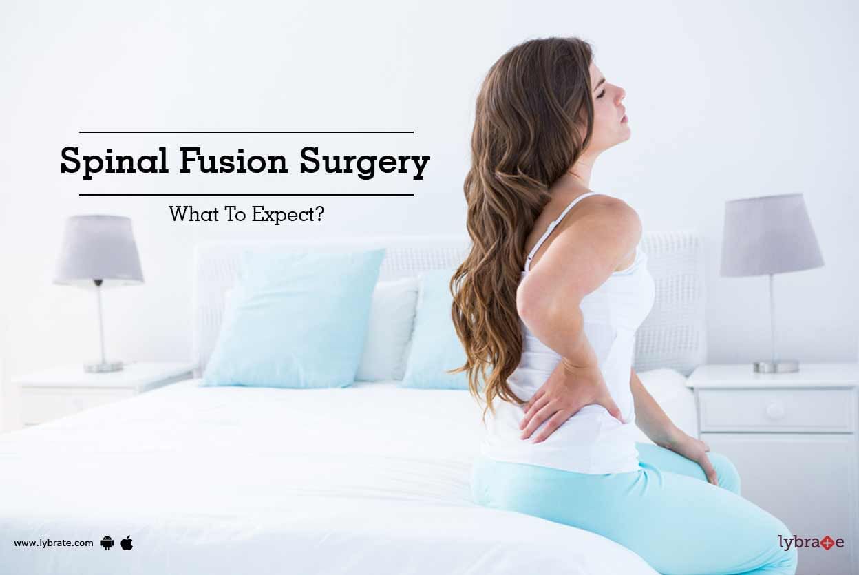 Spinal Fusion Surgery - What To Expect?