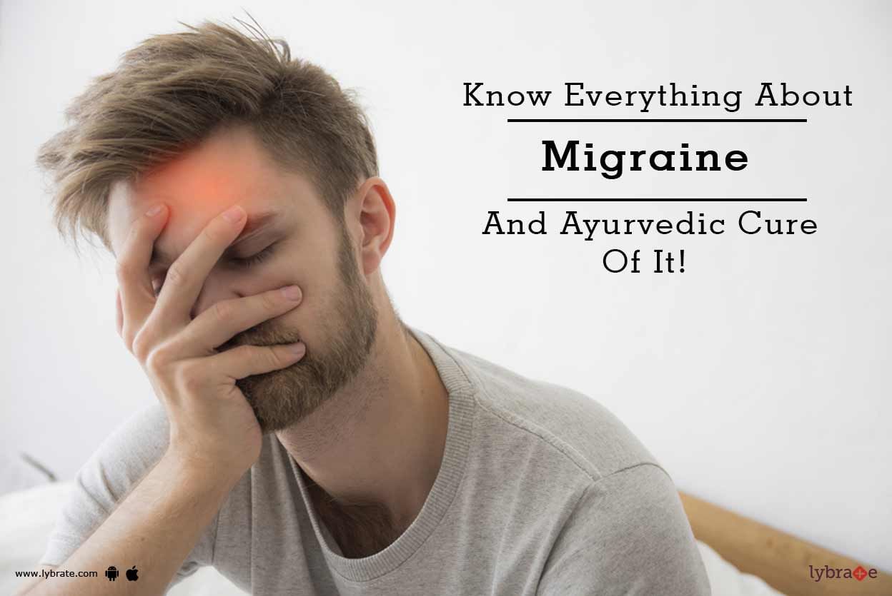 Know Everything About Migraine And Ayurvedic Cure Of It!
