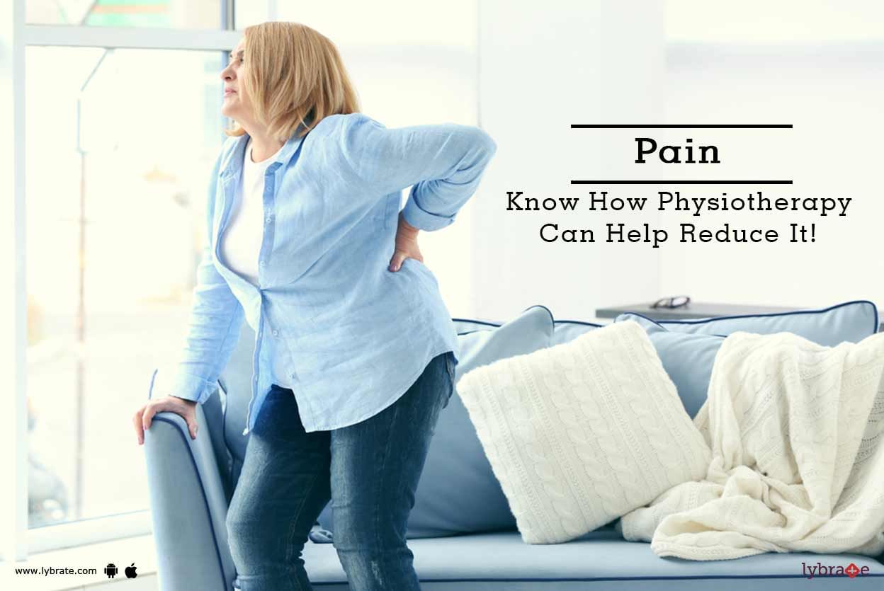 Pain - Know How Physiotherapy Can Help Reduce It!