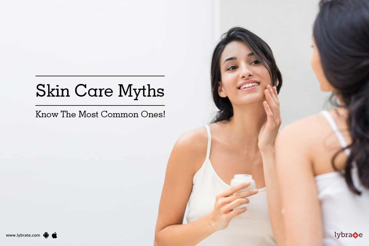 Skin Care Myths - Know The Most Common Ones!