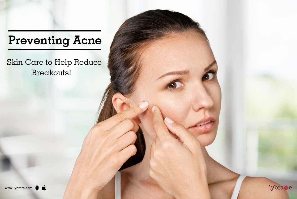 Preventing Acne: Skin Care to Help Reduce Breakouts!