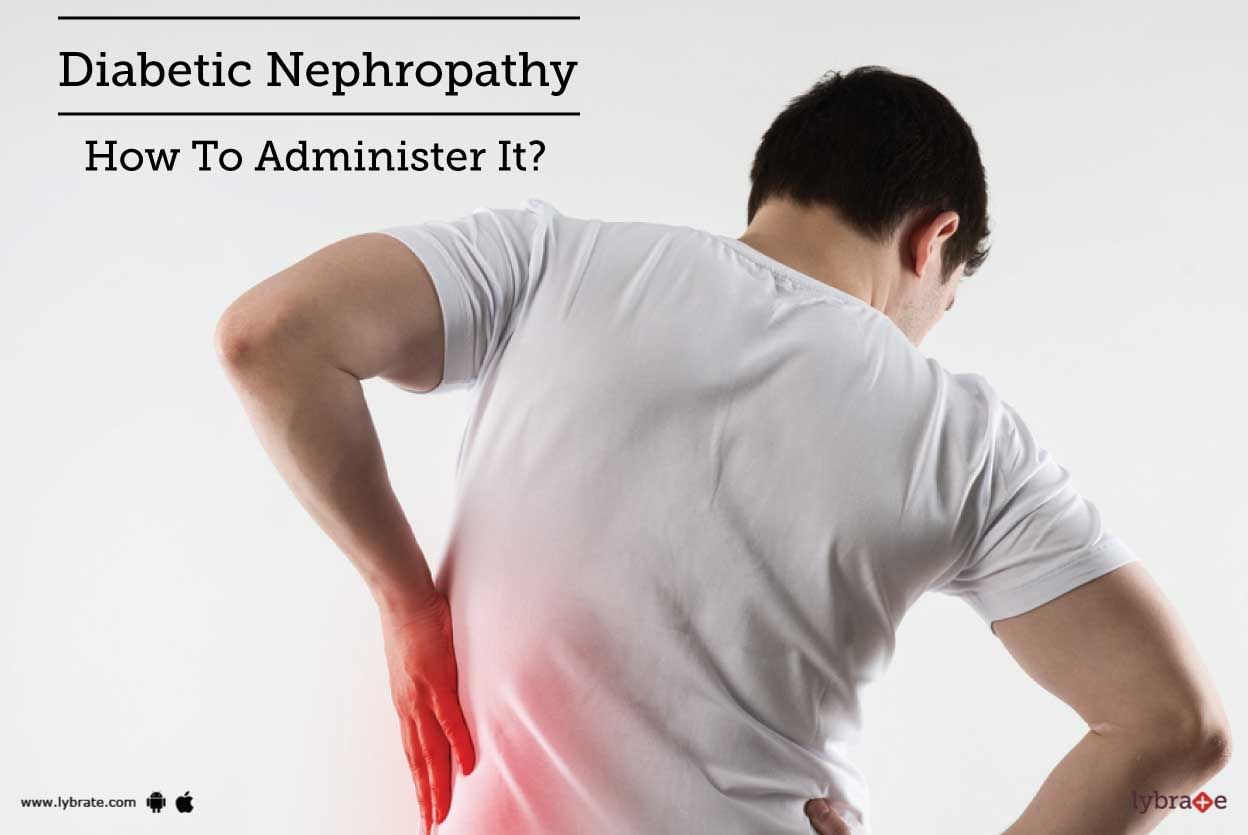 Diabetic Nephropathy - How To Administer It?