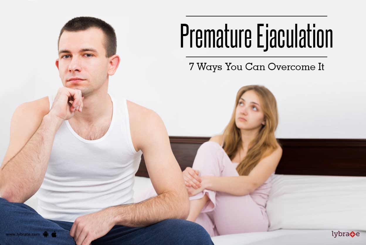 Premature Ejaculation - 7 Ways You Can Overcome It