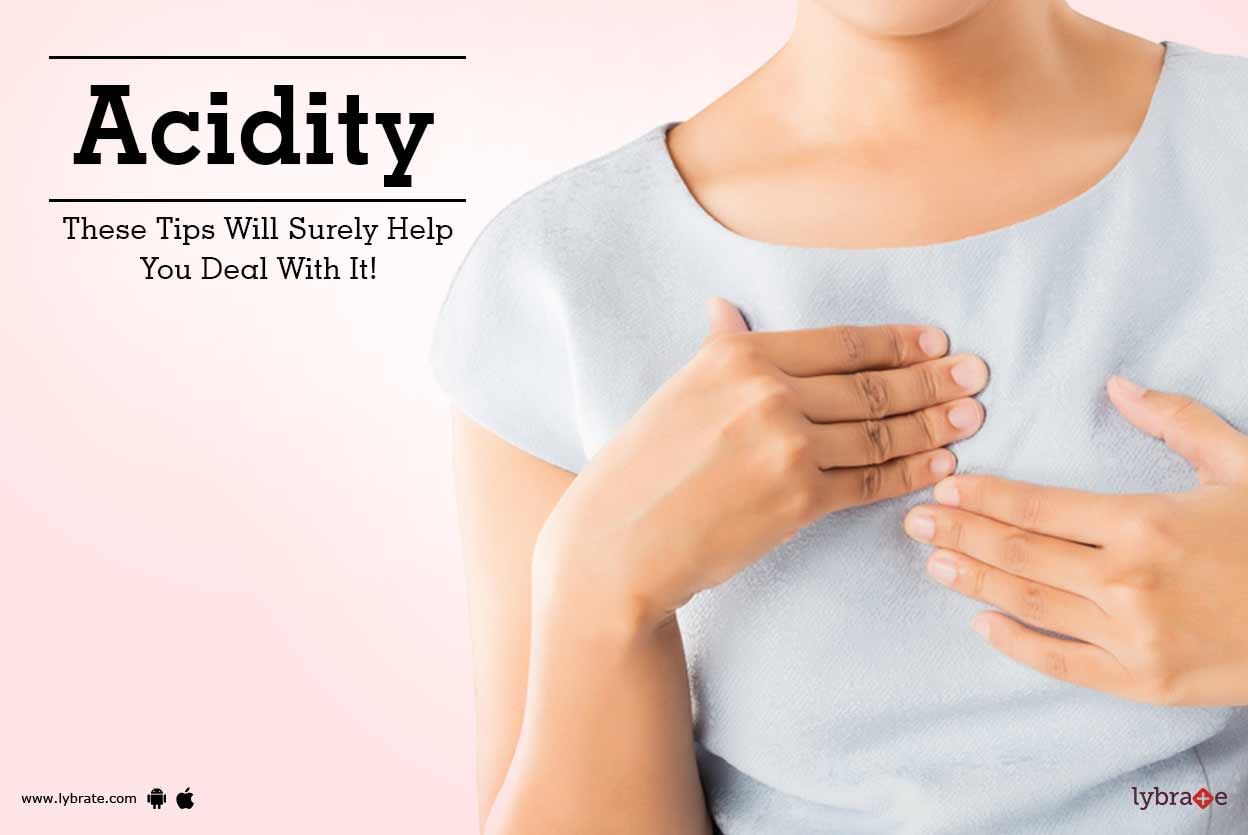 Acidity - These Tips Will Surely Help You Deal With It!