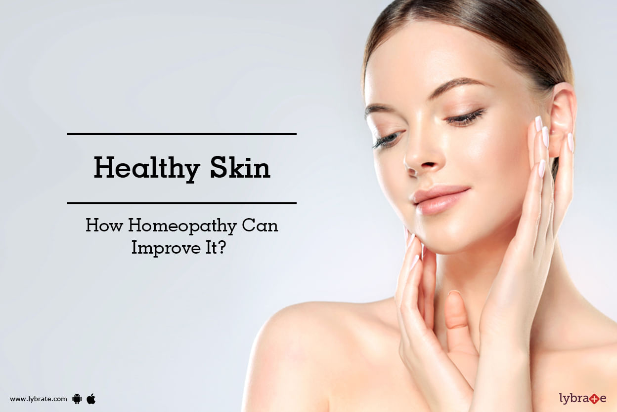 Healthy Skin - How Homeopathy Can Improve It?