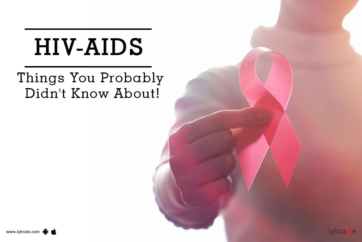 HIV-AIDS - Things You Probably Didn't Know About!