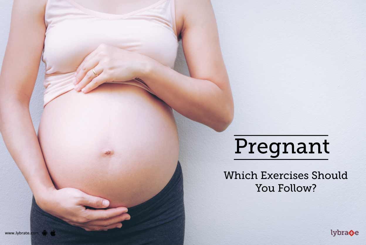 Pregnant - Which Exercises Should You Follow?