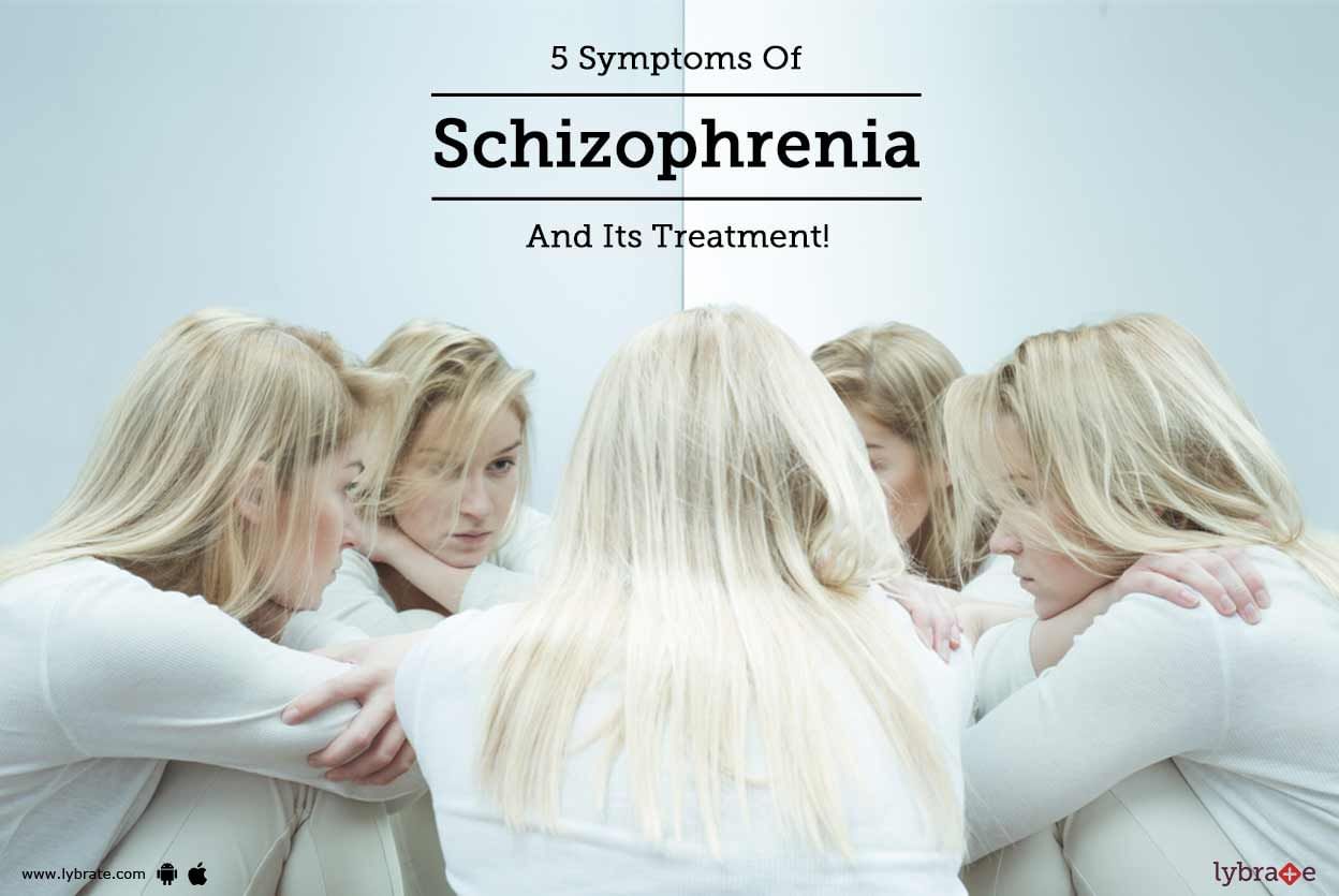 5 Symptoms Of Schizophrenia And Its Treatment!