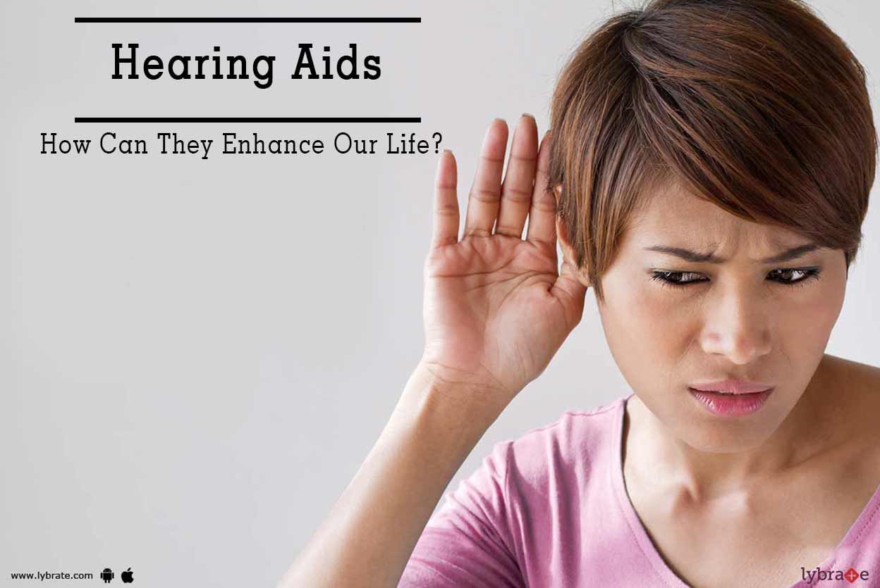 Hearing Aids - How Can They Enhance Our Life?