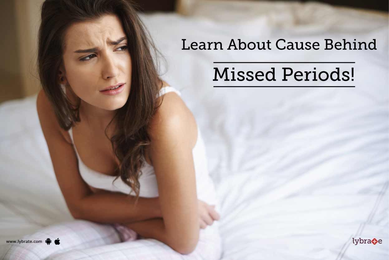 Learn About Cause Behind Missed Periods!