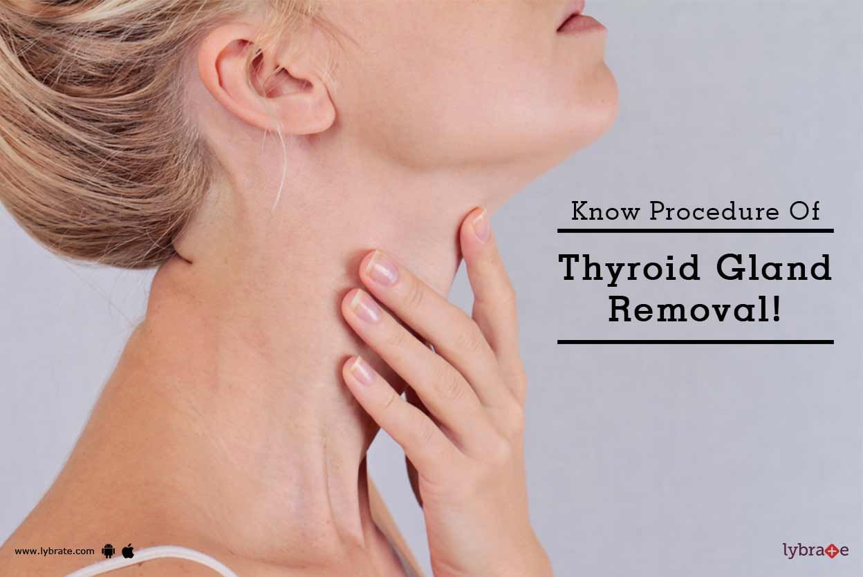 Know Procedure Of Thyroid Gland Removal!