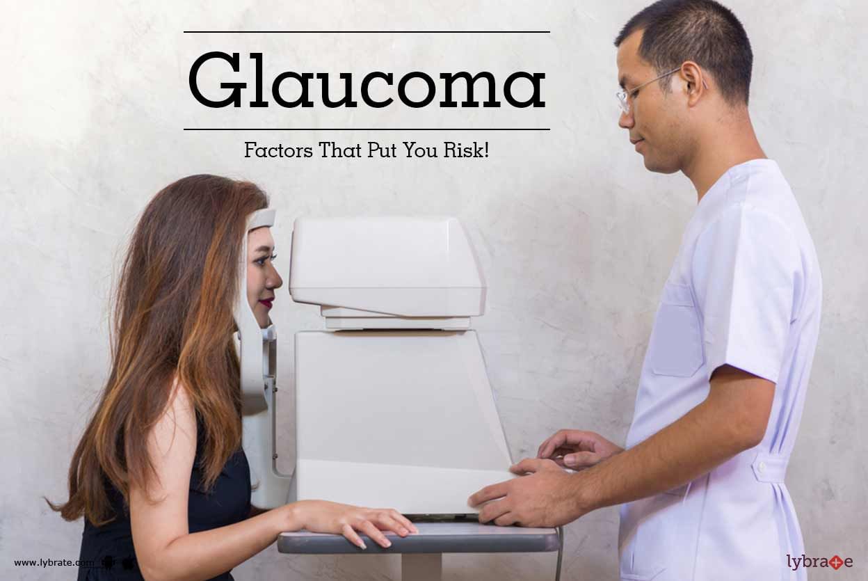 Glaucoma - Factors That Put You Risk!