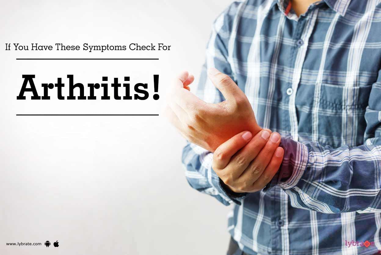 If You Have These Symptoms Check For Arthritis!