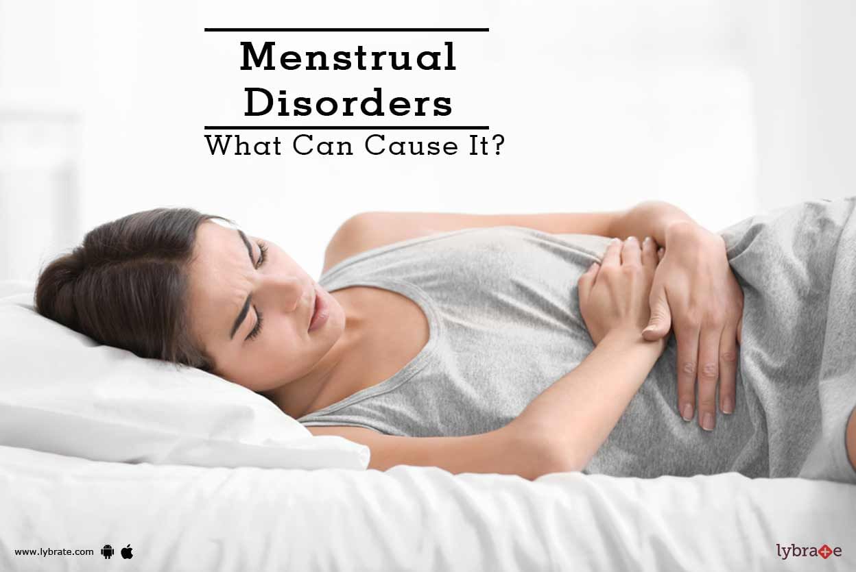 Menstrual Disorders - What Can Cause It?