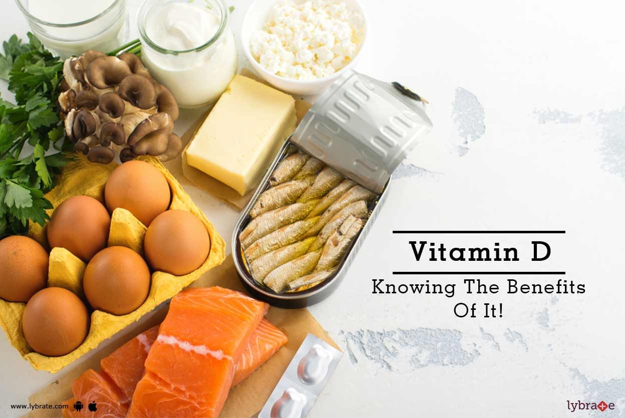 Vitamin D - Knowing The Benefits Of It!