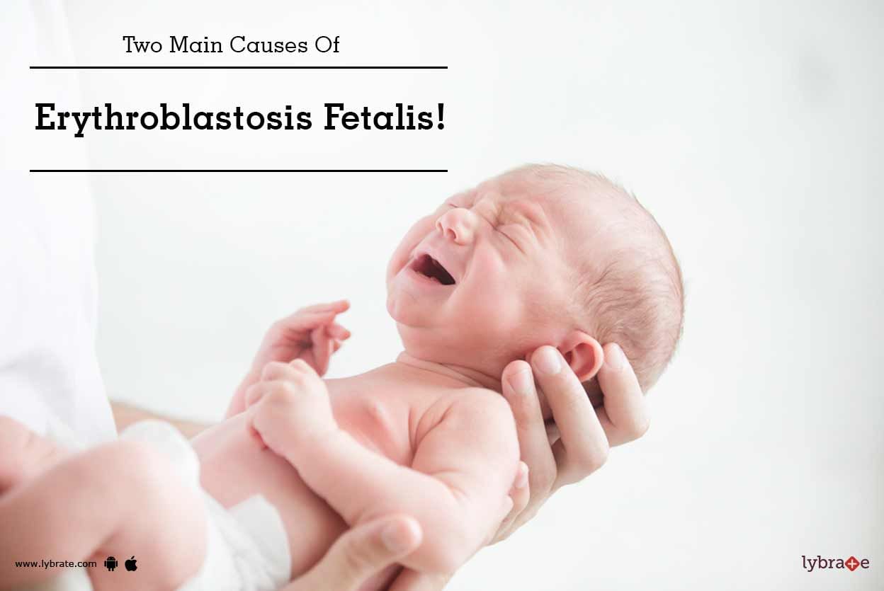 Two Main Causes Of Erythroblastosis Fetalis!