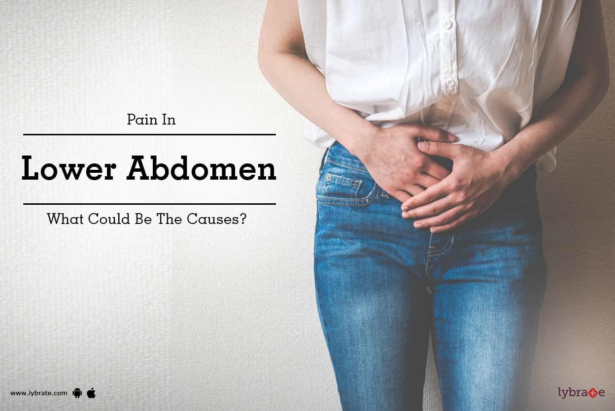 Pain In Lower Abdomen - What Could Be The Causes?