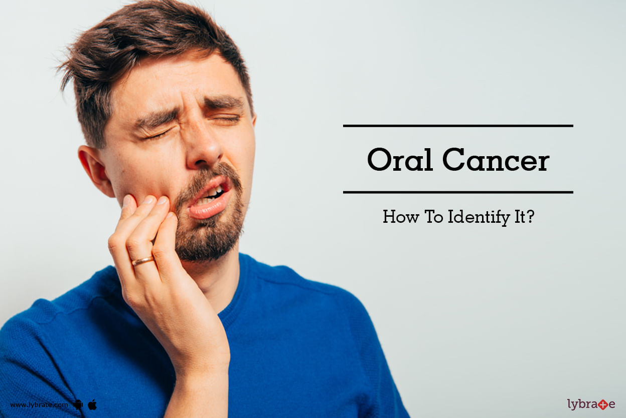 Oral Cancer - How To Identify It?