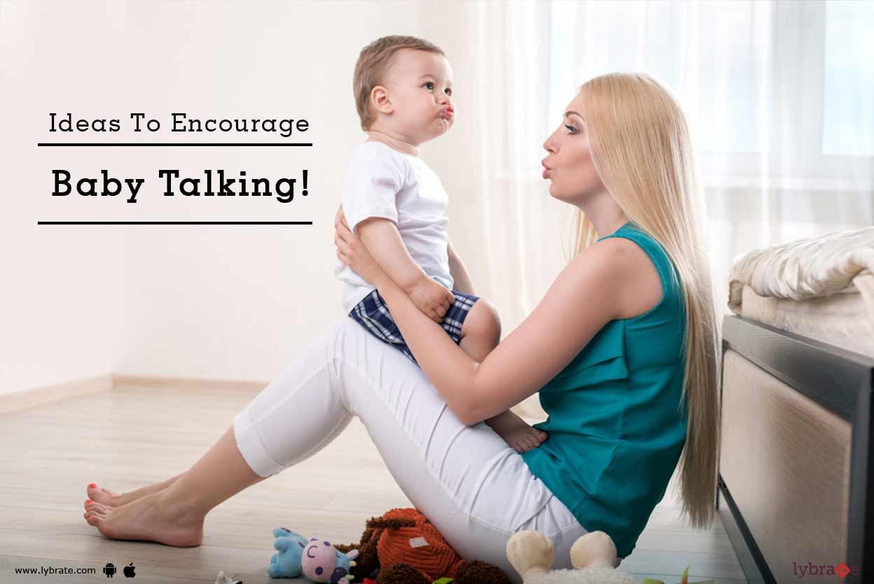 Ideas To Encourage Baby Talking!