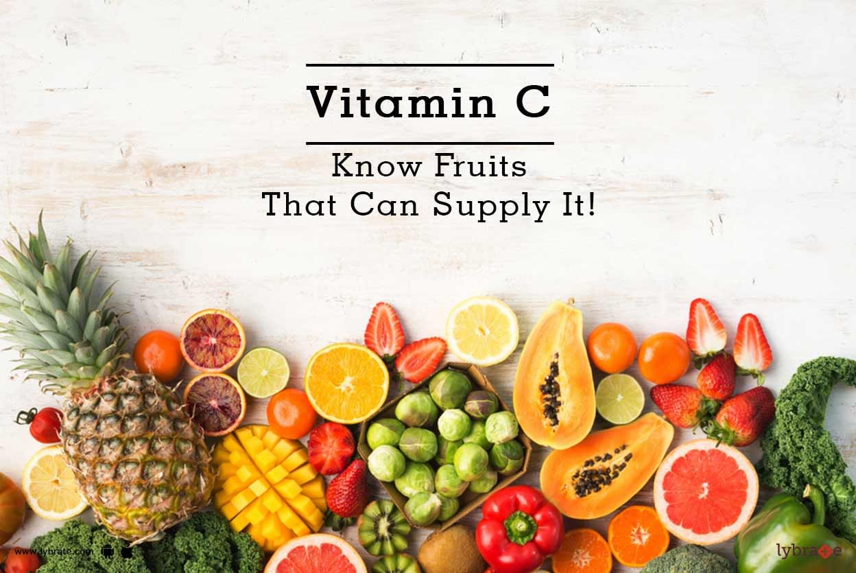 Vitamin C - Know Fruits That Can Supply It!