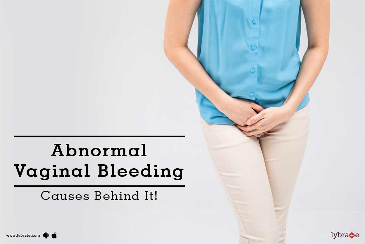 Abnormal Vaginal Bleeding - Causes Behind It!