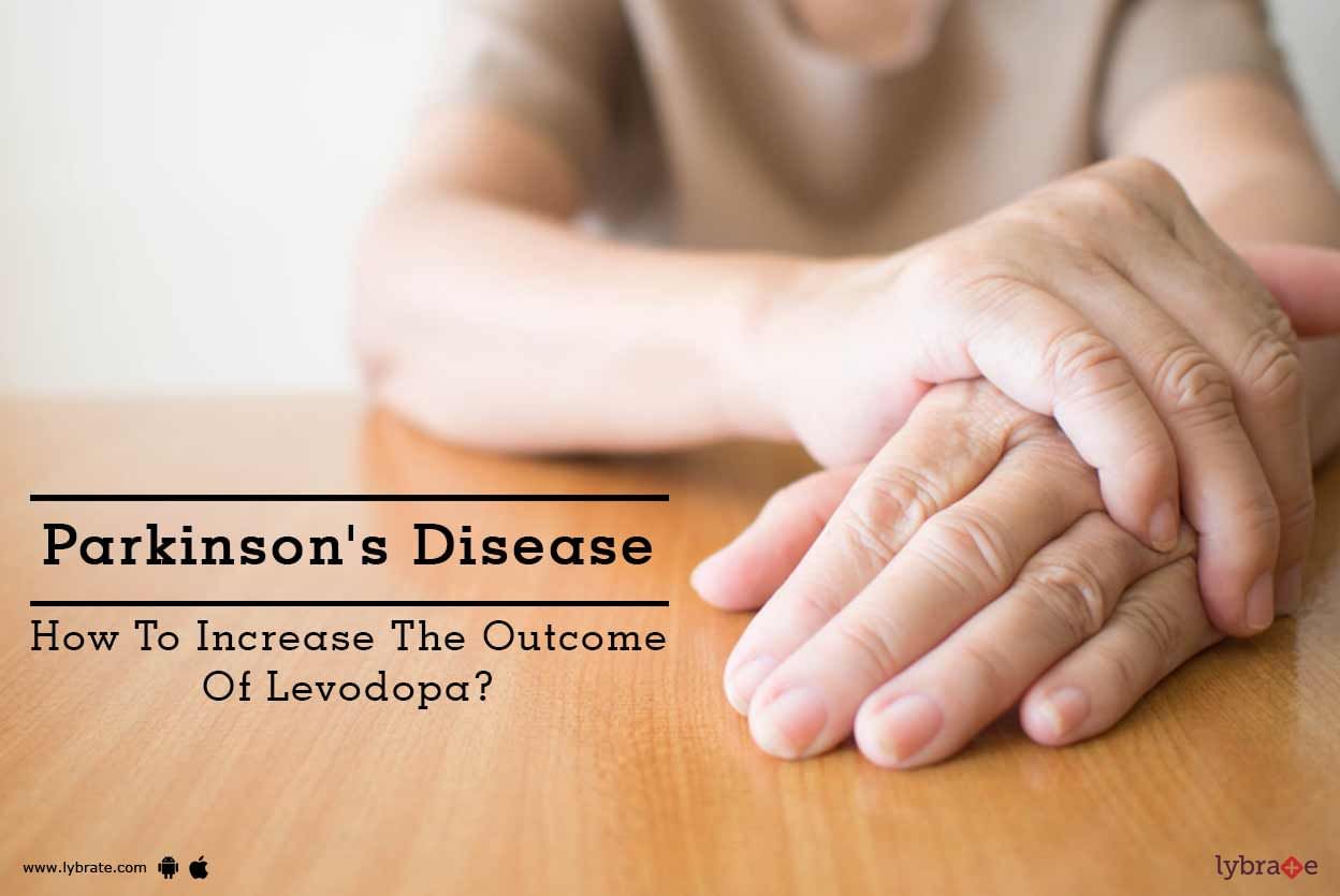 Parkinson's Disease - How To Increase The Outcome Of Levodopa?