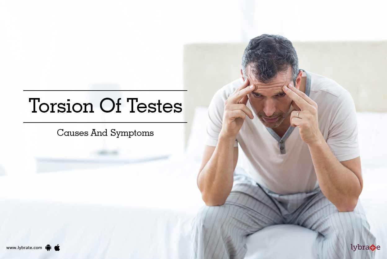 Torsion Of Testes - Causes And Symptoms
