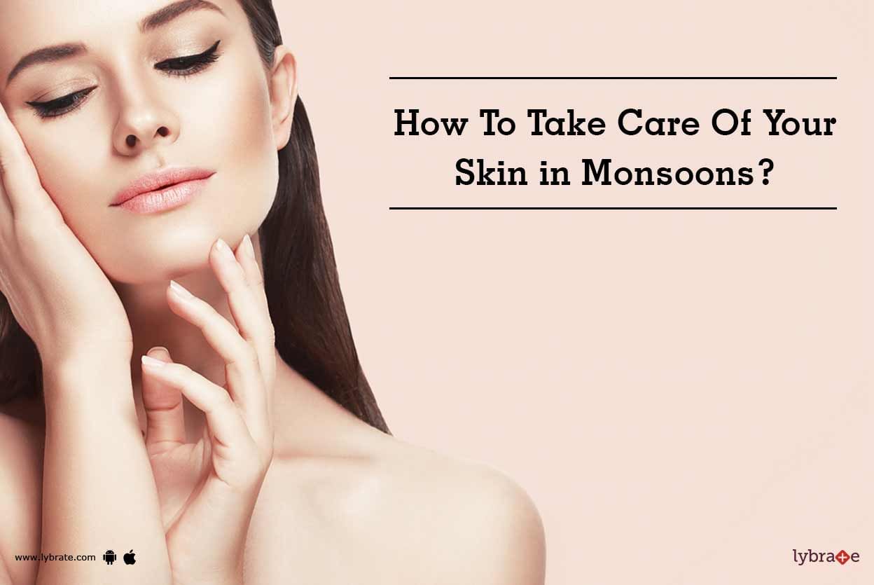 How To Take Care Of Your Skin in Monsoons?