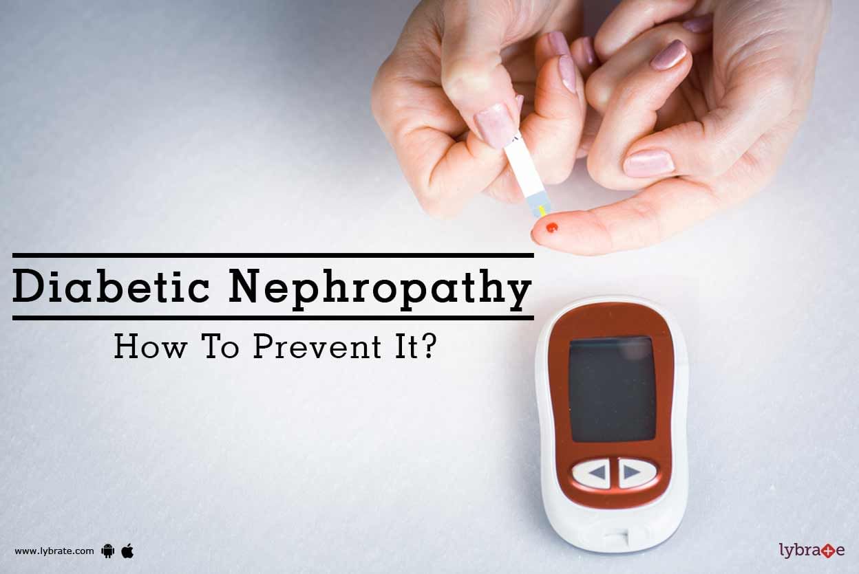 Diabetic Nephropathy - How To Prevent It?