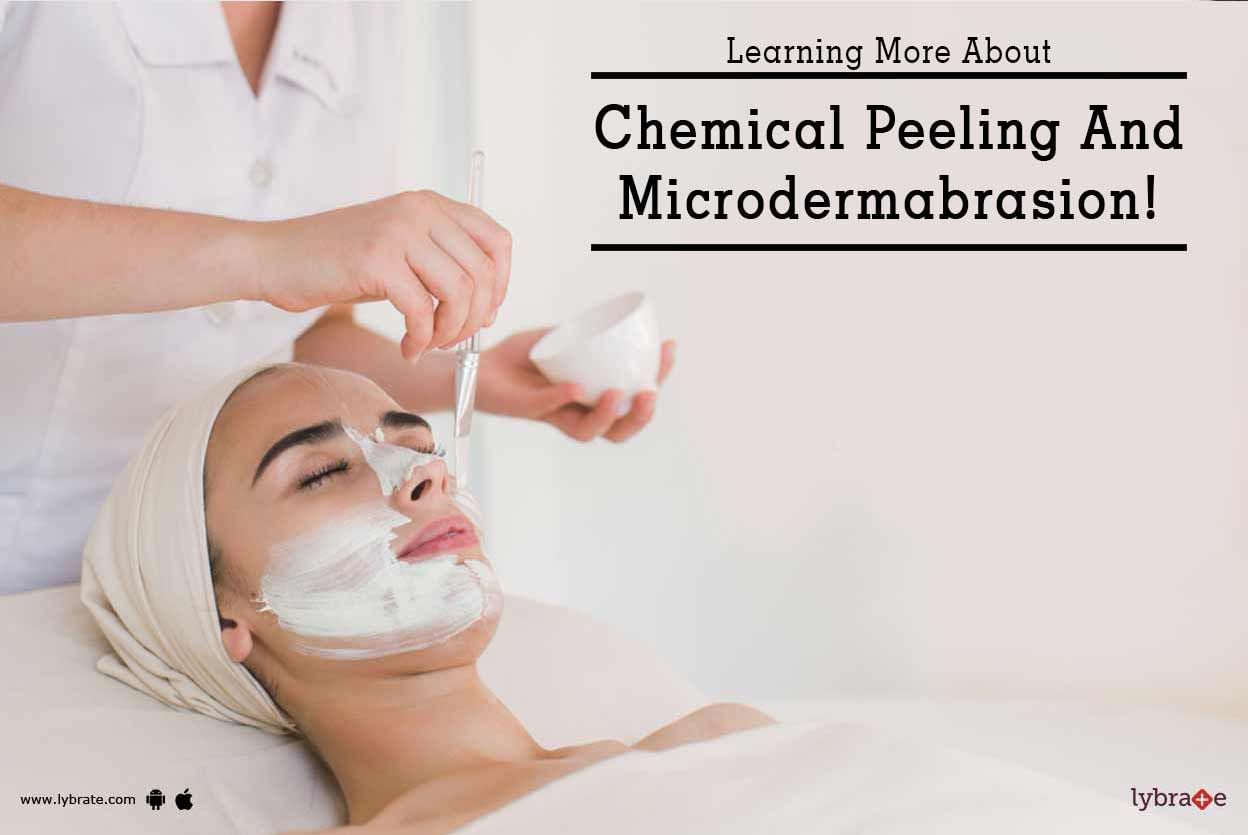 Learning More About Chemical Peeling And Microdermabrasion!