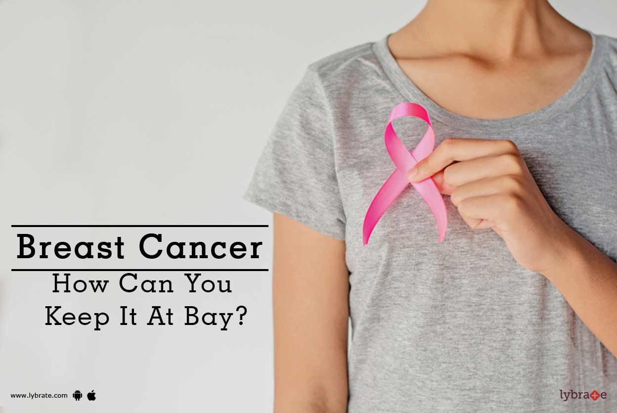 Breast Cancer - How Can You Keep It At Bay?