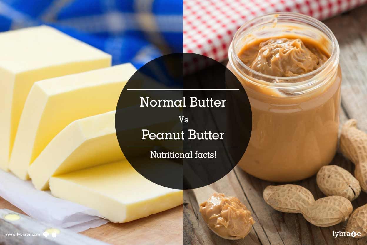 Normal Butter Vs Peanut Butter - Nutritional facts!