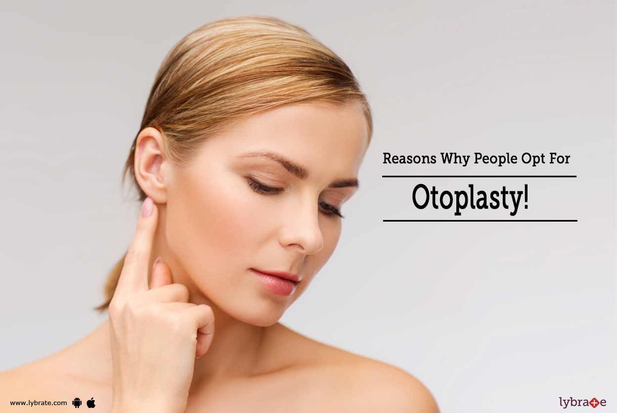 Reasons Why People Opt For Otoplasty!