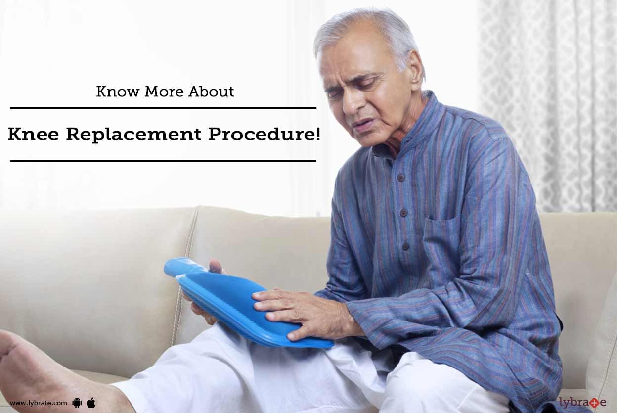 Know More About Knee Replacement Procedure!