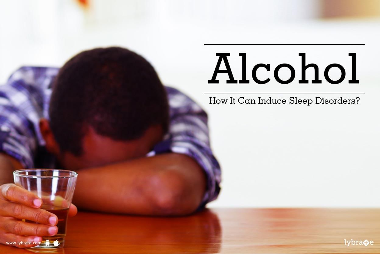 Alcohol - How It Can Induce Sleep Disorders?
