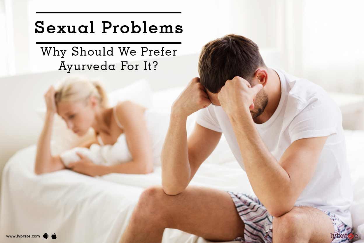 Sexual Problems - Why Should We Prefer Ayurveda For It?