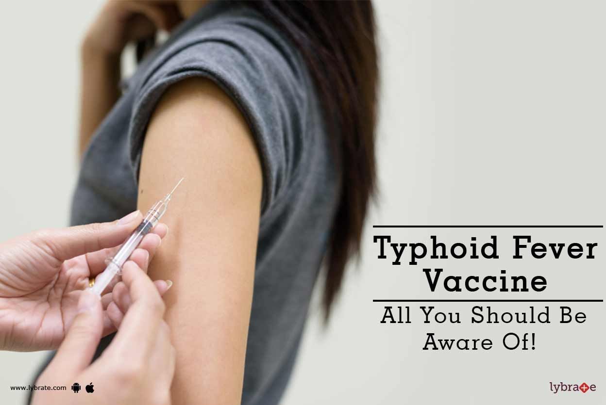 Typhoid Fever Vaccine - All You Should Be Aware Of!
