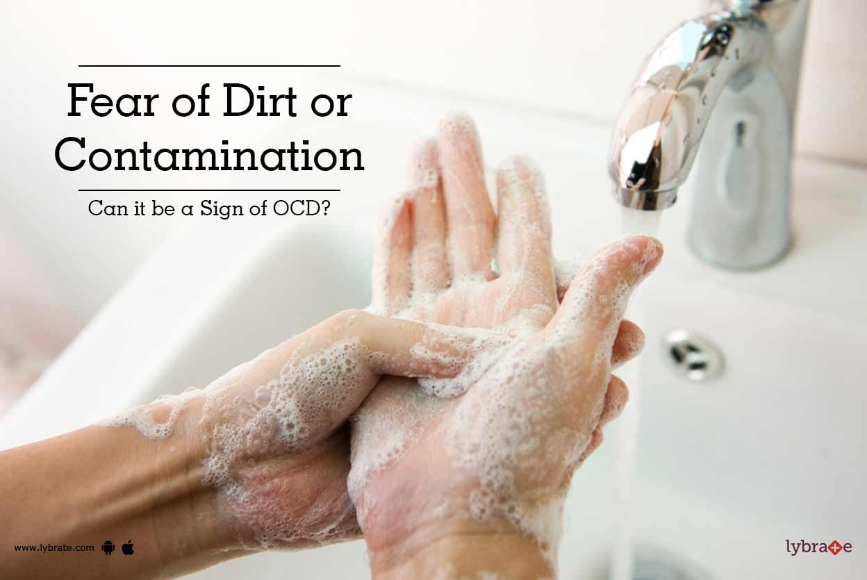 Fear of Dirt or Contamination - Can it be a Sign of OCD?