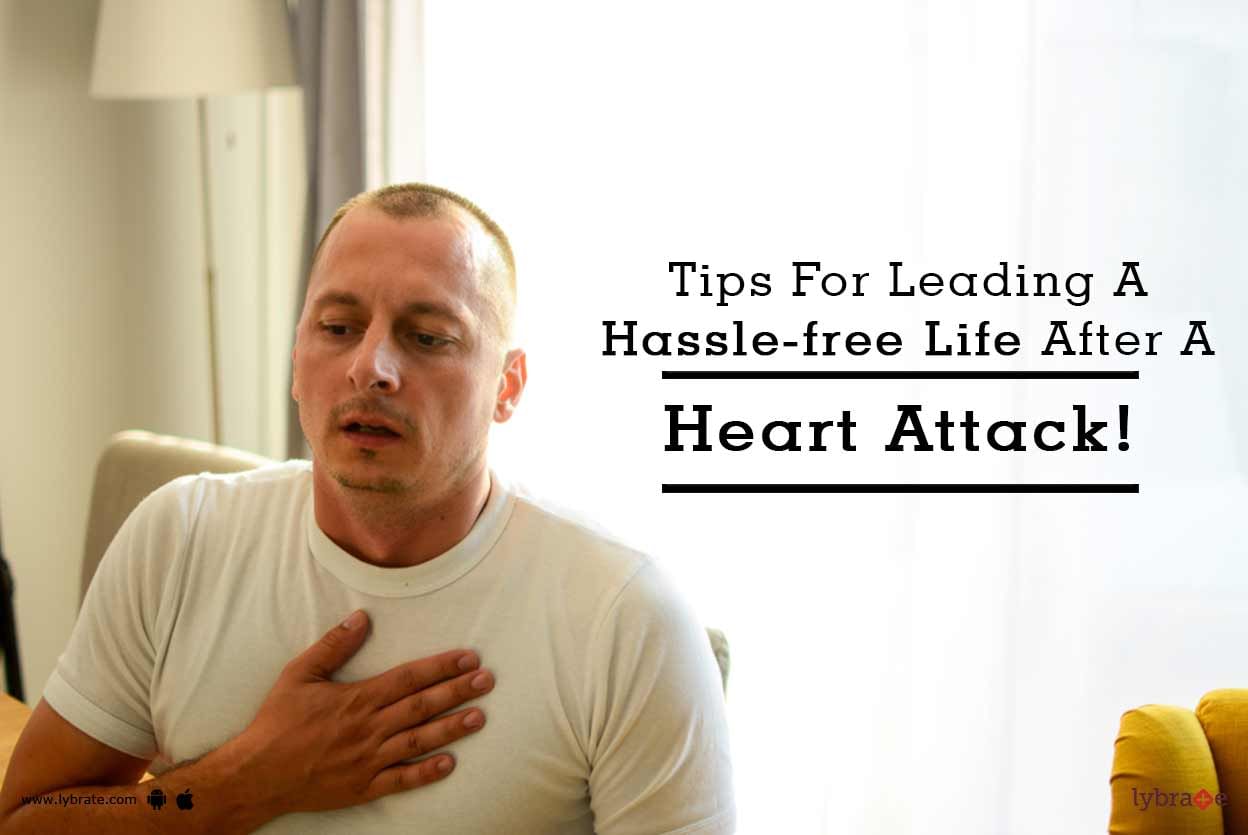 Tips For Leading A Hassle-free Life After A Heart Attack!