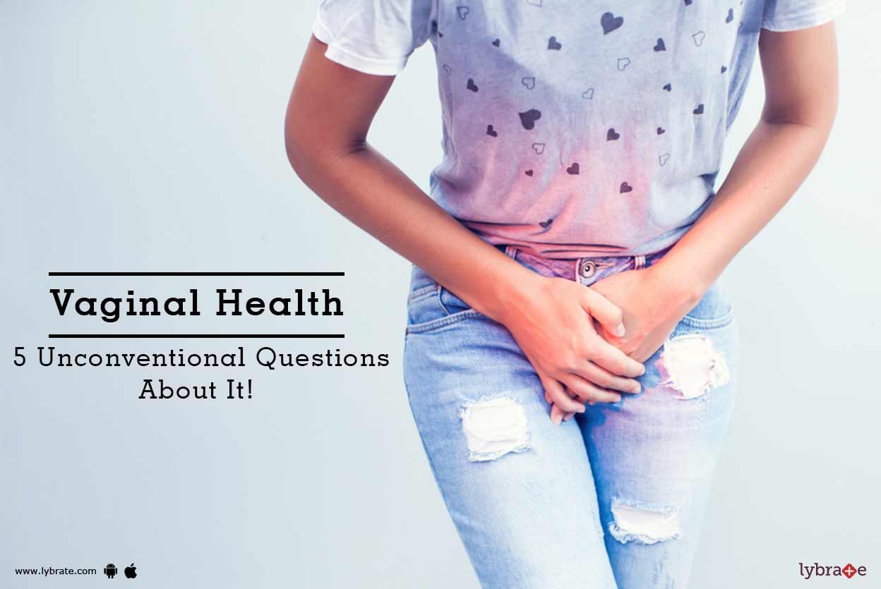 Vaginal Health - 5 Unconventional Questions About It!