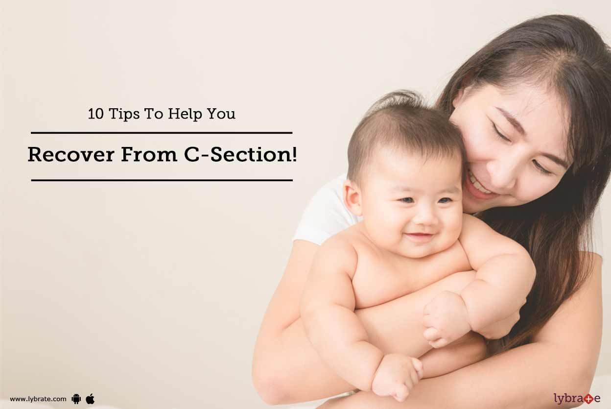 10 Tips To Help You Recover From C-Section!