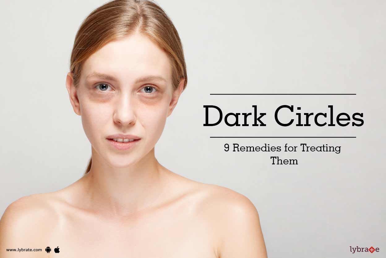 Dark Circles - 9 Remedies for Treating Them