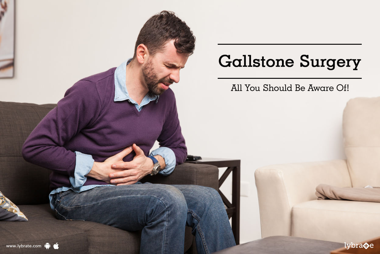 Gallstone Surgery - All You Should Be Aware Of!