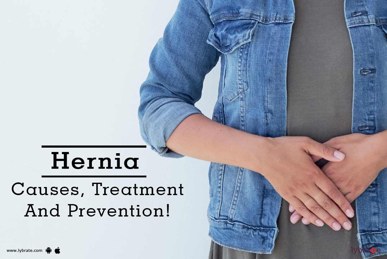 Hernia - Causes, Treatment, And Prevention!