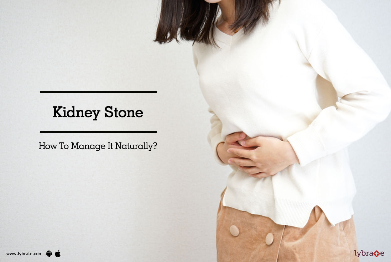 Kidney Stone - How To Manage It Naturally?