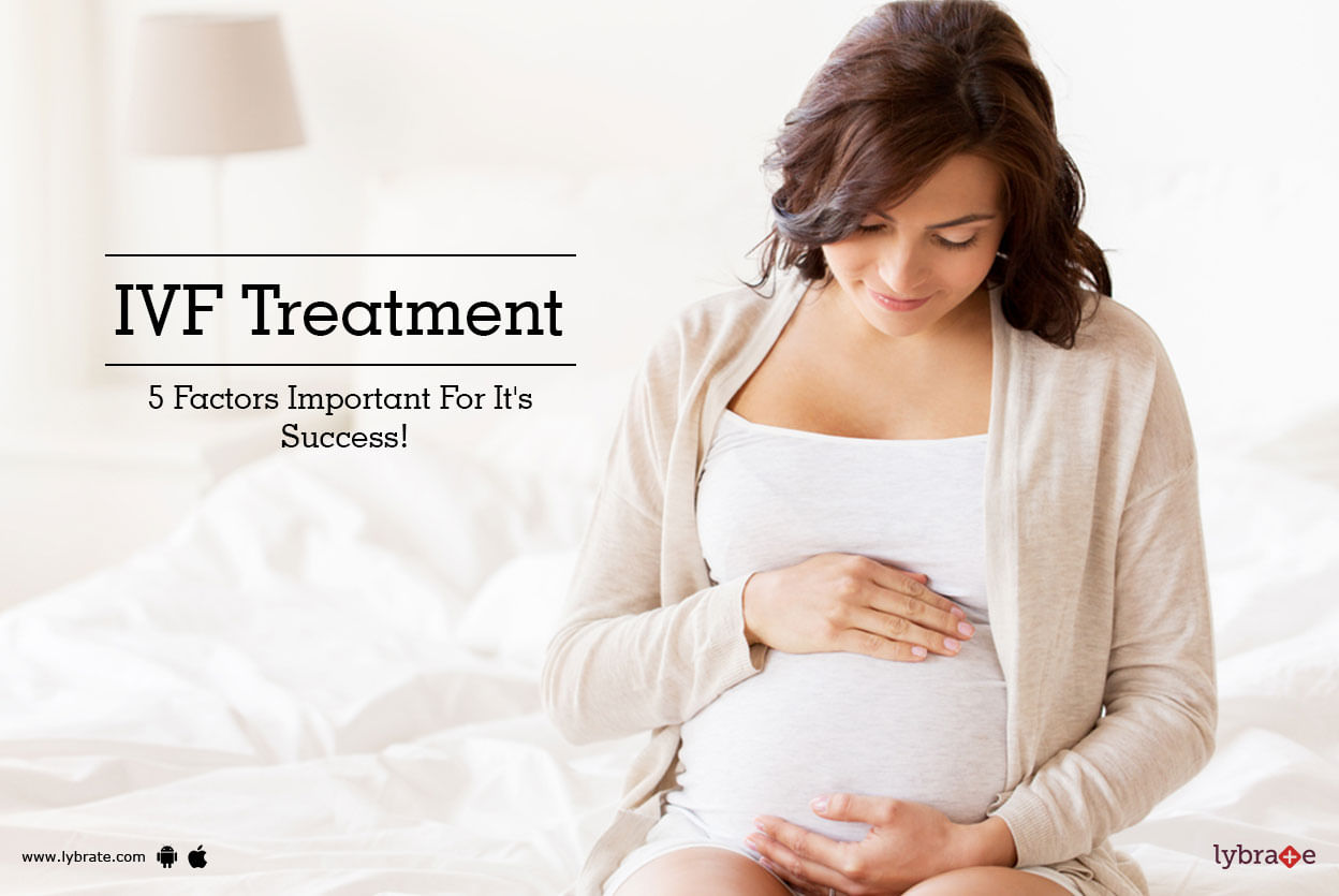 IVF Treatment - 5 Factors Important For It's Success!