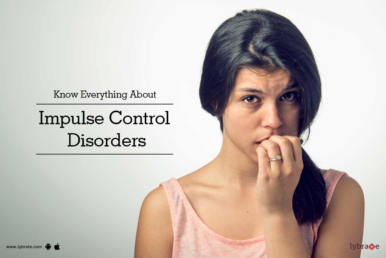 Know Everything About Impulse Control Disorders