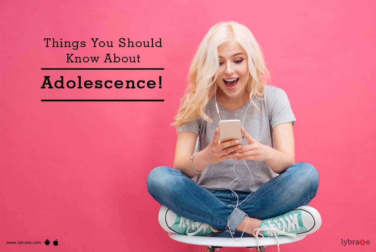 Things You Should Know About Adolescence!