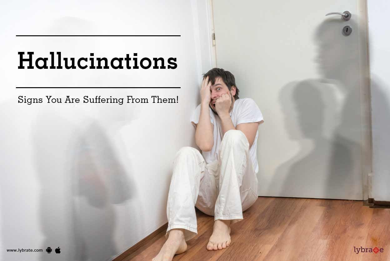 Hallucinations - Signs You Are Suffering From Them!