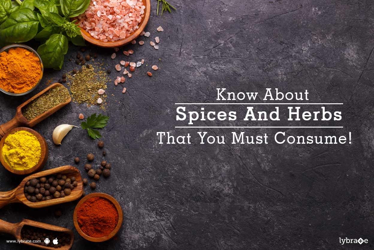 Know About Spices And Herbs That You Must Consume!